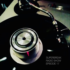 Superbreak Radio Show Episode 17