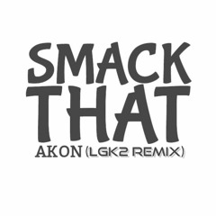 Akon - Smack That (Lgk2 Remix)