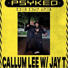 CALLUM LEE / JAY T @ PSYKED EVENTS LOUGHBOROUGH (FULL MIX)