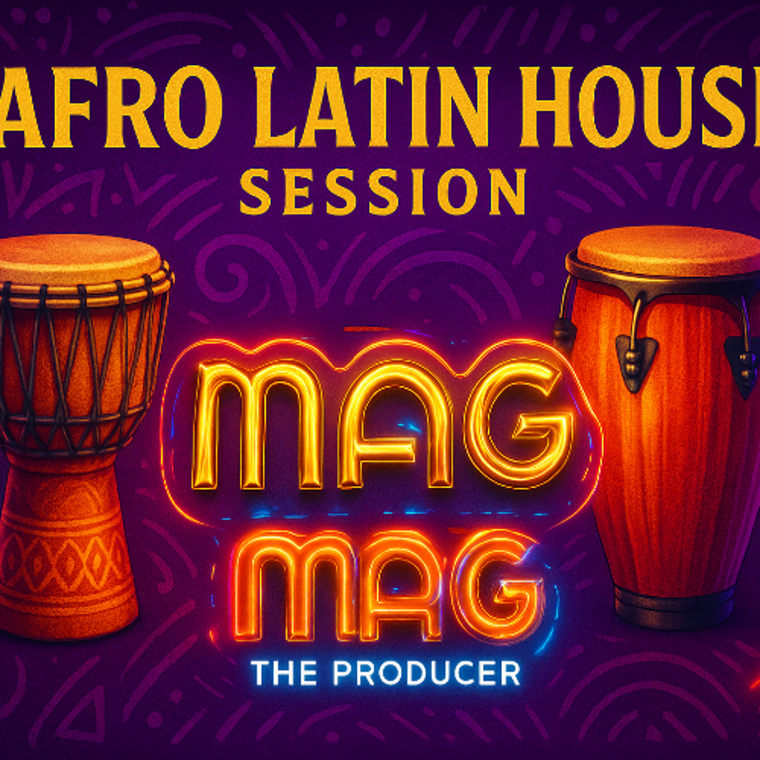 Afro Latin House-Session 2025-Mag The Producer episode artwork