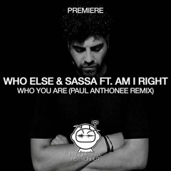 PREMIERE: Who Else & Sassa Feat. AM I RIGHT - Who You Are (Paul Anthonee Remix) [Movement]
