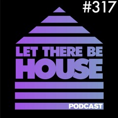 Let There Be House podcast With Queen B #317