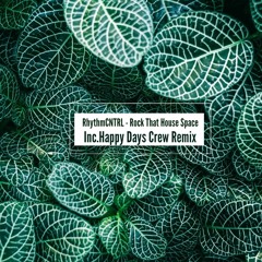 RhythmCNTRL - Rock That House Space (Happy Days Crew Remix)[Happy Days Records] SOON!!!