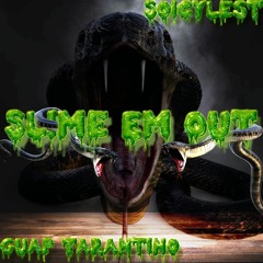 Slime Em Out ft. Guap Tarantino (prod. Kylejunior)