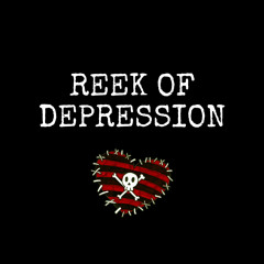 REEK OF DEPRESSION Ft. [b/aYZE]