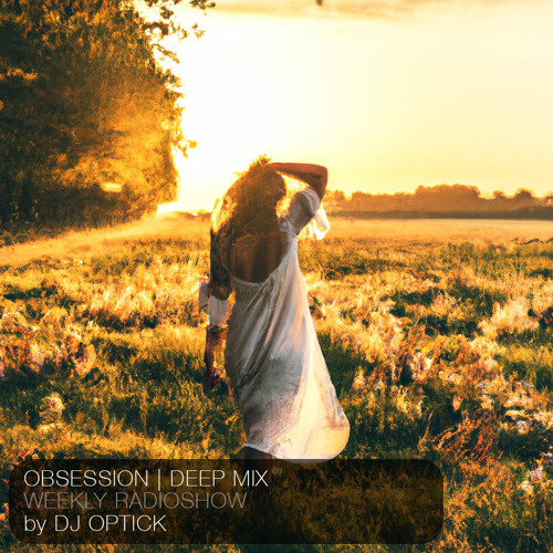 Dj Optick - Obsession - 21.04.2023 - DEEP MIX