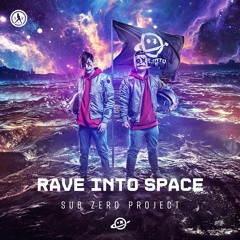 Sub Zero Project Rave Into Space Mix
