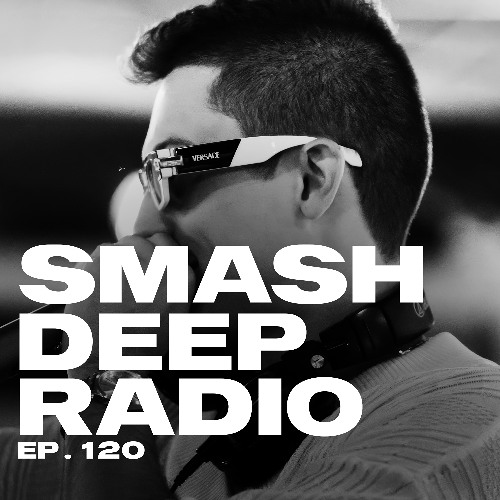 DAVID BLK presents Smash Deep Radio ep. 120