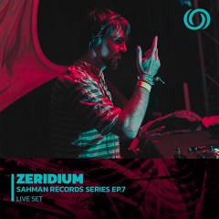 ZERIDIUM | Sahman Records Series Ep. 7 | 01/11/2022