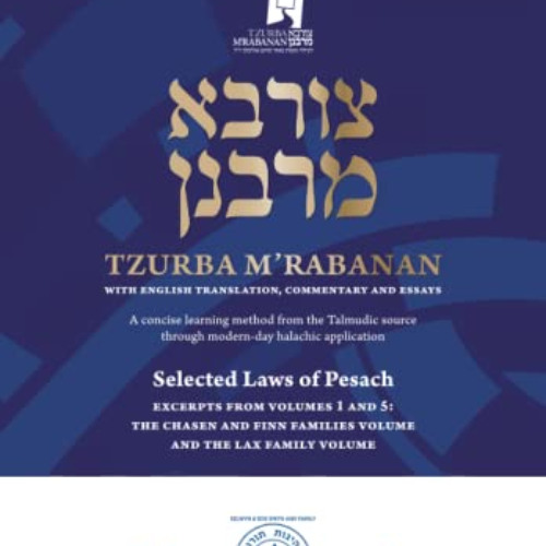 [FREE] EPUB 📁 Tzurba M'Rabanan: Selected Laws of Pesach: The Lax Family Edition (Tzu