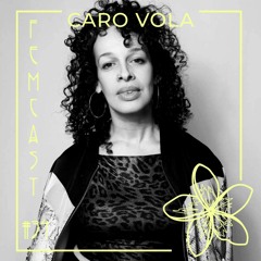 FEMCAST 034 with Caro Vola