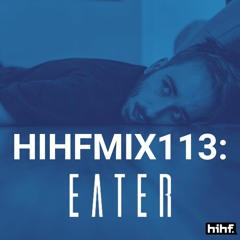 Eater: HIHF Guest Mix Vol. 113