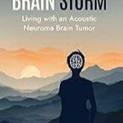 Get FREE B.o.o.k BRAIN STORM: Living with an Acoustic Neuroma Brain Tumor