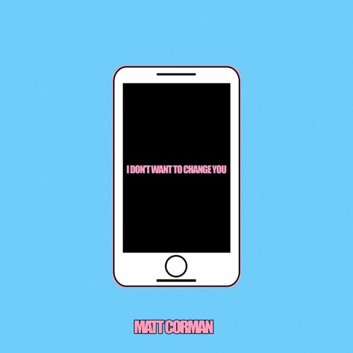 I Don't Want to Change You