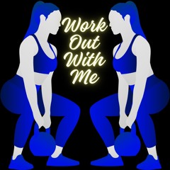 Work Out With Me