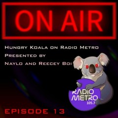 Hungry Koala on Radio Metro Episode 13 Presented By Naylo And Reecey Boi