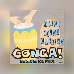 Miami Sound Machine - Conga (Bexxie Remix)