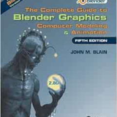 Get PDF ✅ The Complete Guide to Blender Graphics: Computer Modeling & Animation, Fift