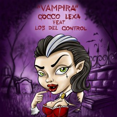 COCCO LEXA / VAMPIRA ft. LOS DEL CONTROL