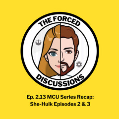 Ep. 2.13 MCU Recap: She-Hulk Ep. 2 & 3