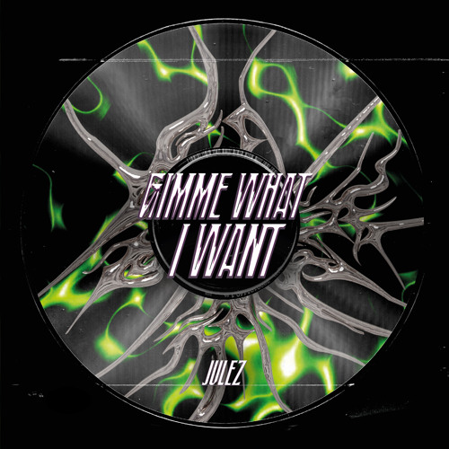 Julez - Gimme what I want