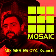 Mosaic Mix Series 074_Kvanchi