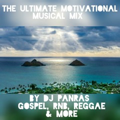The Ultimate Motivational Boost Of Faith & Encouragement Mix Vol.1 Gospel, RnB, Reggae By DJ Panras