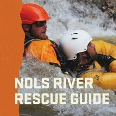download KINDLE 📭 NOLS River Rescue Guide (NOLS Library) by  Nate Ostis [PDF EBOOK E