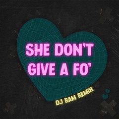She Don't Give A FO (DJ RAM REMIX) (Vocal Filtrada por D.A)