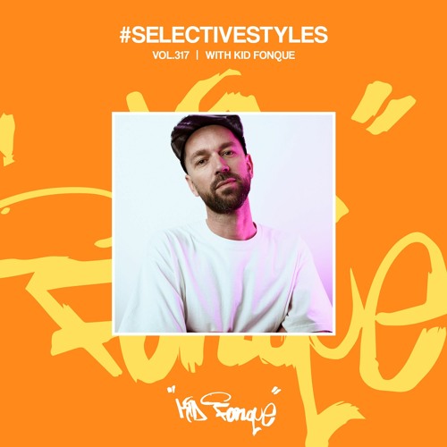 Selective Styles Vol 317 with Kid Fonque (A&R Spotlight)