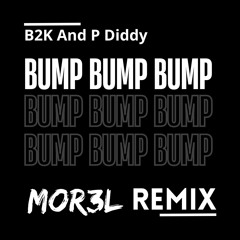 B2K And P Diddy - Bump Bump Bump (MOR3L Remix) FREE DOWNLOAD