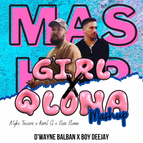 93 - Myke Towers X Karol G X Peso Pluma - Girl X QLONA (D'Wayne Balban X Boy DeeJay Mashup 2024)