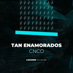 Tan Enamorados - CNCO (Dj Luciano Moombah)