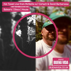 Hot Towel Live from McNeills w/ Cùrlach & David Barbarossa - Radio Buena Vida 22.04.23