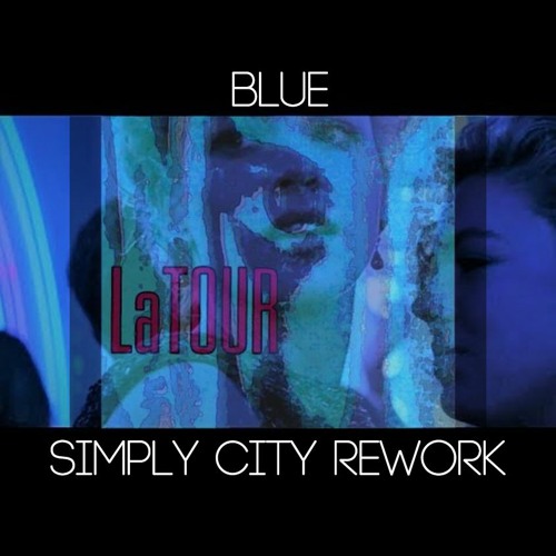 Latour - Blue (Simply City Rework)