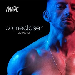 COME CLOSER (MARC Set Mix) #02