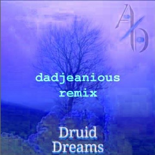 Alive Divide - DRUID DREAMS (dadjeanious remix)