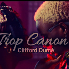 Trop Canon - CLIFFORD DUMÉ