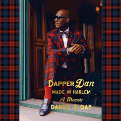 free EBOOK 📨 Dapper Dan: Made in Harlem: A Memoir by  Daniel R. Day,Omari Hardwick,D