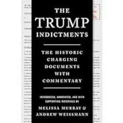 [Read Book] [The Trump Indictments: The Historic Charging Documents with Commentary] - Melissa