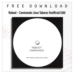 FREE DOWNLOAD: Reboot - Caminando (Jose Tabarez Unofficial Edit)