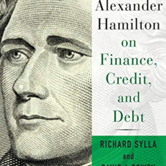 VIEW EPUB 🖌️ Alexander Hamilton on Finance, Credit, and Debt by  Richard Sylla &  Da