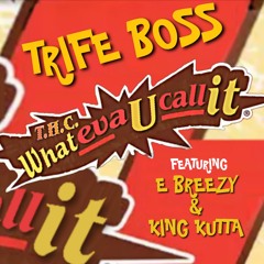 WhateverYouCallIt ft. E Breezy & King Kutta
