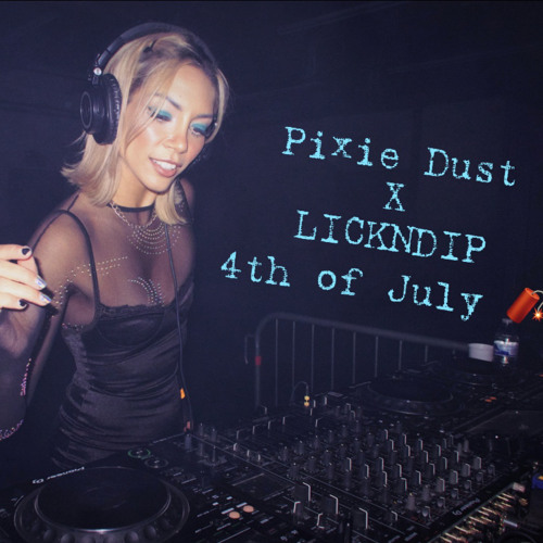 PIXIE DUST - LICKNDIP - 7/4/24