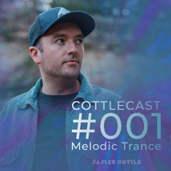 CottleCast Radio Episode 001 [Melodic Trance DJ Mix]