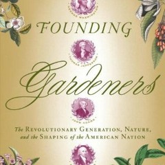 [GET] [EPUB KINDLE PDF EBOOK] Founding Gardeners by  Andrea Wulf 📙