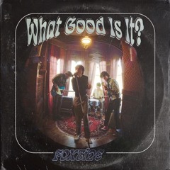 What Good Is It?