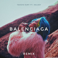 Halsey - Balenciaga (Tahsin Kurt Remix)