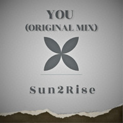 Sun2Rise  - You (Original Mix)