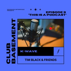 CLUB BASEMENT #9 "THIS IS A PODCAST"